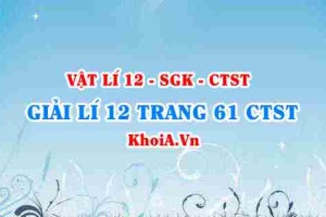 Giải Vật lí 12 trang 61 Chân trời Sáng tạo